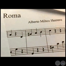 ROMA  Homenaje desde Paraguay - Msica: Alberto Miltos - Ao 2019